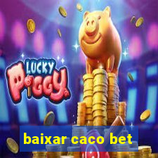 baixar caco bet